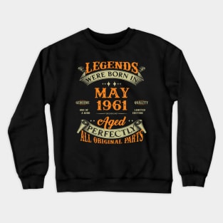 62nd Birthday Gift Legends Born In May 1961 62 Years Old Crewneck Sweatshirt